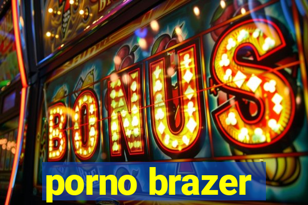 porno brazer